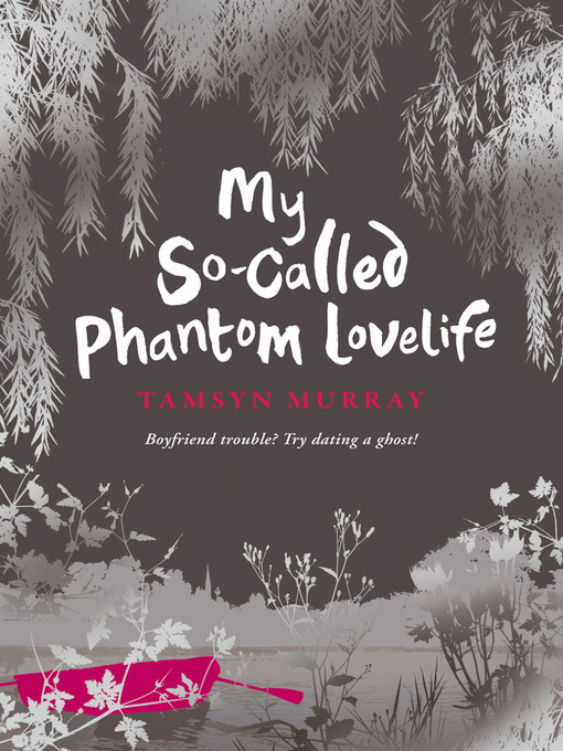 Title details for My So-Called Phantom Lovelife by Tamsyn Murray - Available